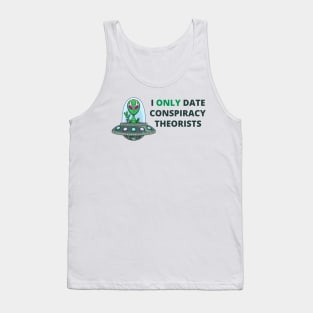 I Only Date Conspiracy Theorists Tank Top